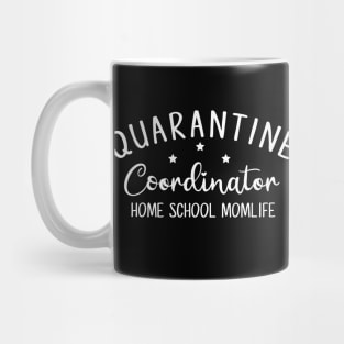 QUARANTINE COORDINATOR HOME SCHOOL MOMLIFE funny saying quote gift Mug